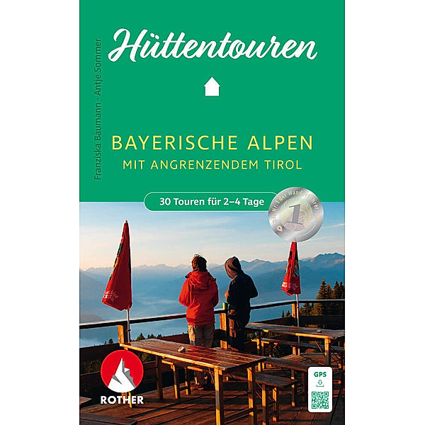 Hüttentouren Bayerische Alpen mit angrenzendem Tirol, Franziska Baumann, Antje Sommer