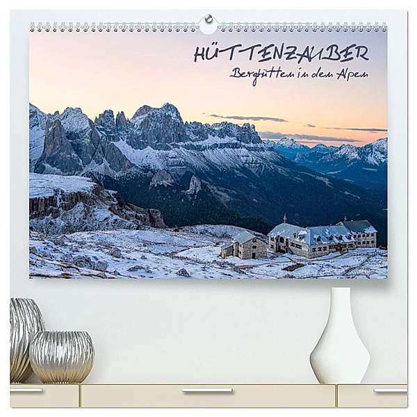 Hüttenzauber: Berghütten in den Alpen (hochwertiger Premium Wandkalender 2024 DIN A2 quer), Kunstdruck in Hochglanz, Gerhard Aust