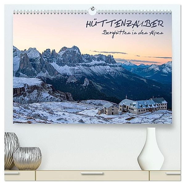 Hüttenzauber: Berghütten in den Alpen (hochwertiger Premium Wandkalender 2025 DIN A2 quer), Kunstdruck in Hochglanz, Calvendo, Gerhard Aust