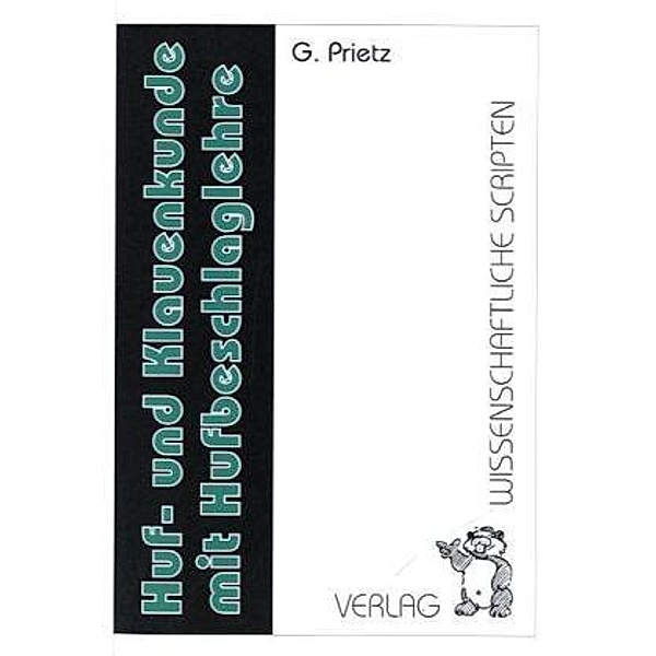 Huf- und Klauenkunde mit Hufbeschlaglehre, Gerhard Prietz