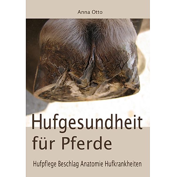 Hufgesundheit für Pferde, Anna Otto