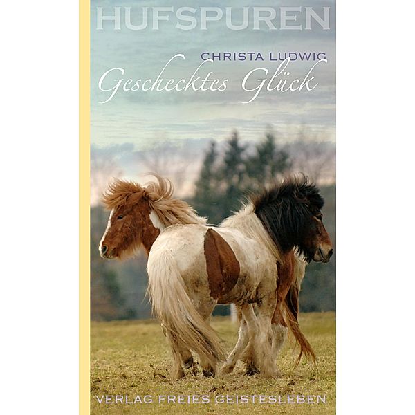 Hufspuren: Geschecktes Glück / Hufspuren Bd.4, Christa Ludwig