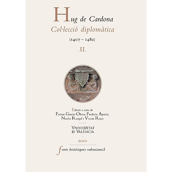 Hug de Cardona, II / Fonts Històriques Valencianes, Autores Varios