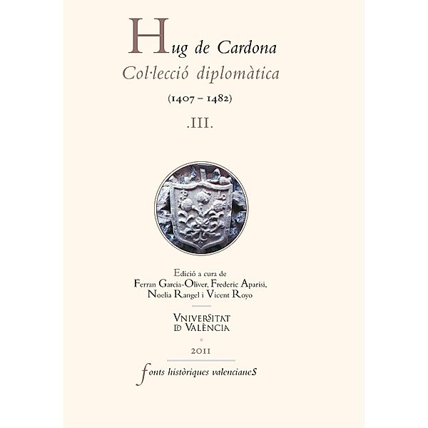 Hug de Cardona, III / Fonts Històriques Valencianes, Autores Varios