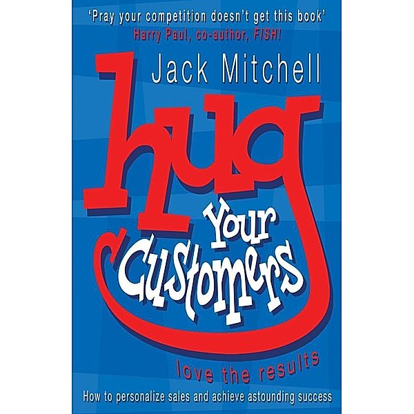 Hug Your Customers, Jack Mitchell