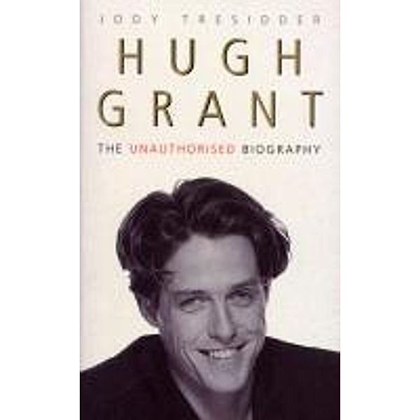 Hugh Grant: The Unauthorised Biography, Jody Tressider