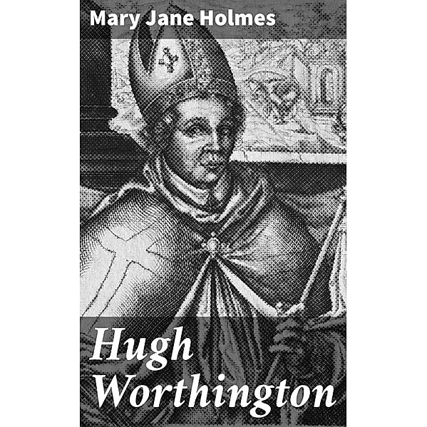 Hugh Worthington, Mary Jane Holmes