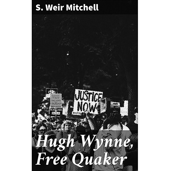 Hugh Wynne, Free Quaker, S. Weir Mitchell