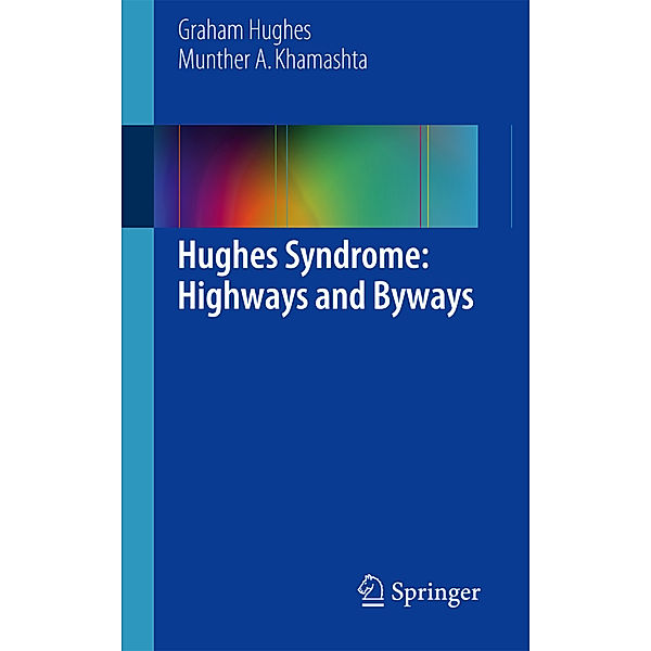 Hughes Syndrome: Highways and Byways, Graham Hughes, Munther A. Khamashta