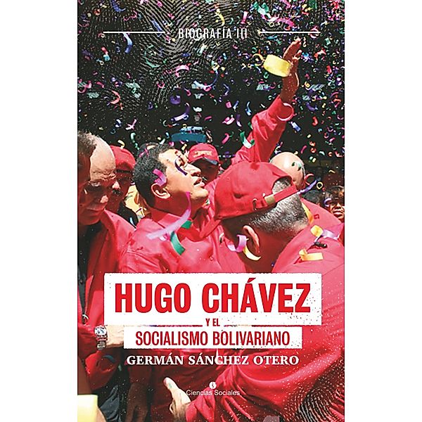 Hugo Chávez y el socialismo bolivariano, Germán Sánchez Otero