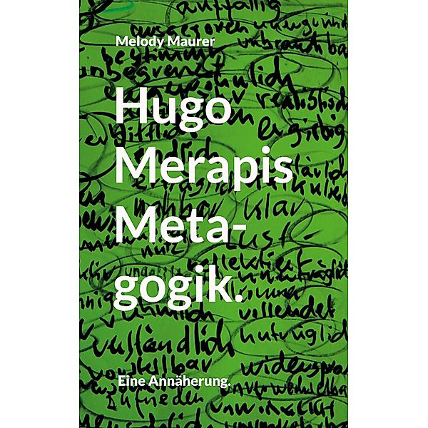 Hugo Merapis Metagogik., Melody Maurer