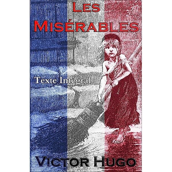 Hugo, V: Misérables (Texte intégral annoté), Victor Hugo