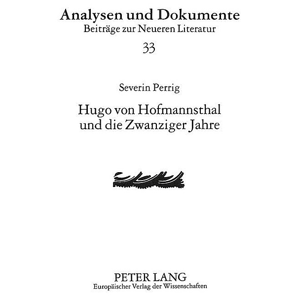 Hugo von Hofmannsthal und die Zwanziger Jahre, Severin Perrig