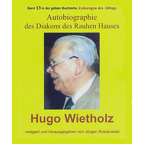 Hugo Wietholz - ein Diakon des Rauhen Hauses - Autobiographie, Jürgen Ruszkowski