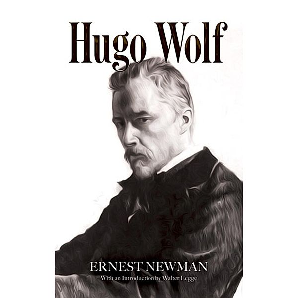 Hugo Wolf, Ernest Newman