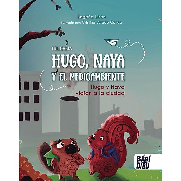 Hugo y Naya viajan a la ciudad / Trilogía Hugo, Naya y el Medioambiente Bd.1, Begoña Lisón