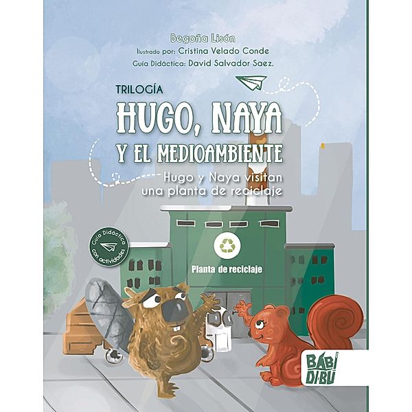 Hugo y Naya visitan una planta de reciclaje / Trilogía Hugo, Naya y el Medioambiente Bd.3, Begoña Lisón