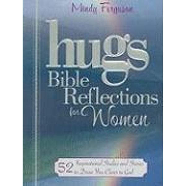 Hugs Bible Reflections for Women, Mindy Ferguson