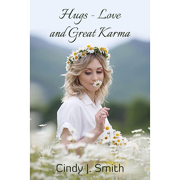 Hugs-Love and Great Karma, Cindy J. Smith