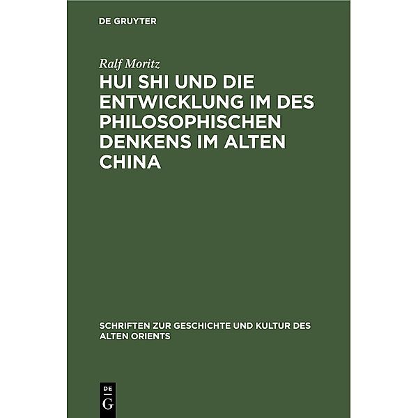 Hui Shi und die Entwicklung im des philosophischen Denkens im Alten China, Ralf Moritz