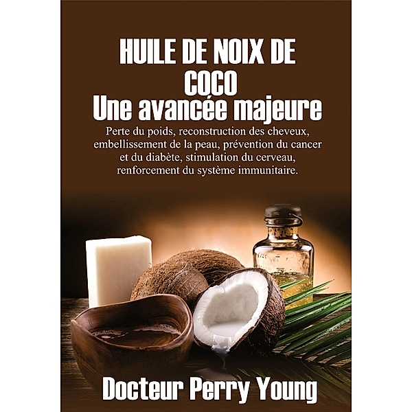 HUILE DE NOIX DE COCO : Une avancee majeure, Perry Young ph. D