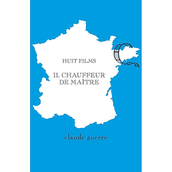 Huit films  2. Chauffeur de maître, Claude Guerre