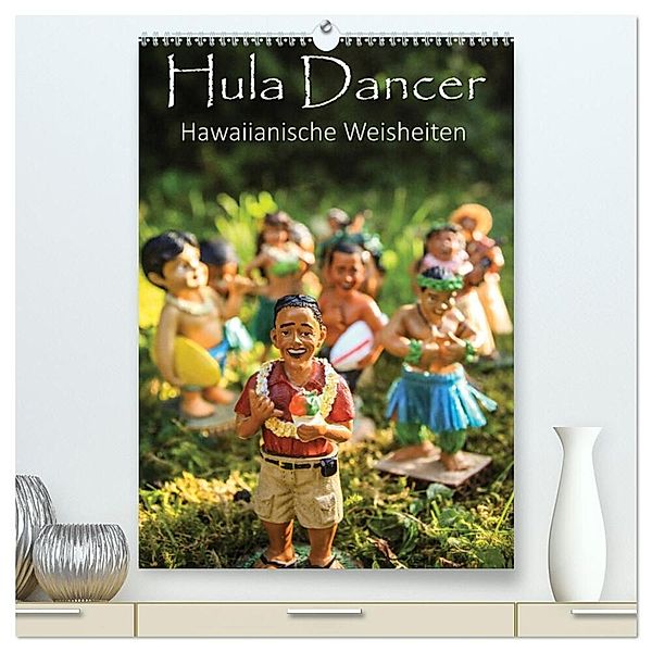 Hula Dancer - Hawaiianische Weisheiten (hochwertiger Premium Wandkalender 2024 DIN A2 hoch), Kunstdruck in Hochglanz, Florian Krauß