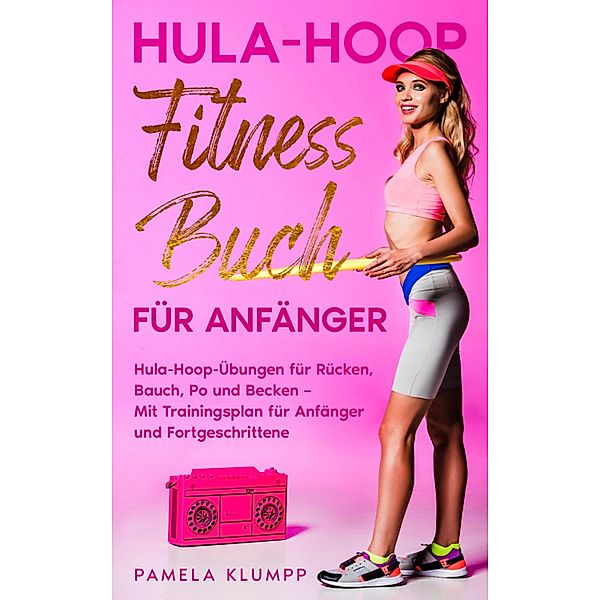 Hula-Hoop Fitness Buch für Anfänger, Pamela Klumpp