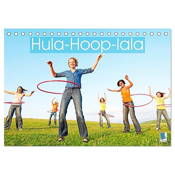 Hula-Hoop-lala: Spass, Sport und Fitness mit Hula-Hoop-Reifen (Tischkalender 2024 DIN A5 quer), CALVENDO Monatskalender, Calvendo