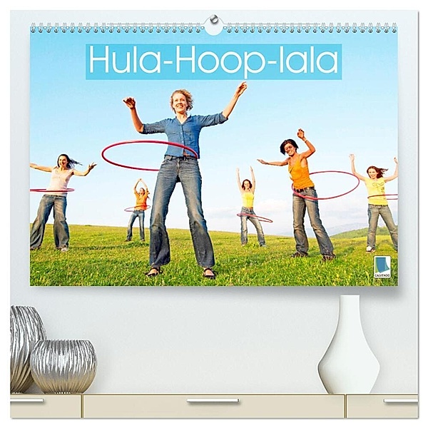 Hula-Hoop-lala: Spass, Sport und Fitness mit Hula-Hoop-Reifen (hochwertiger Premium Wandkalender 2024 DIN A2 quer), Kunstdruck in Hochglanz, Calvendo