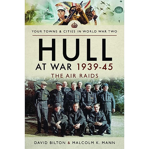 Hull at War 1939-45 / Pen and Sword Military, Bilton David Bilton