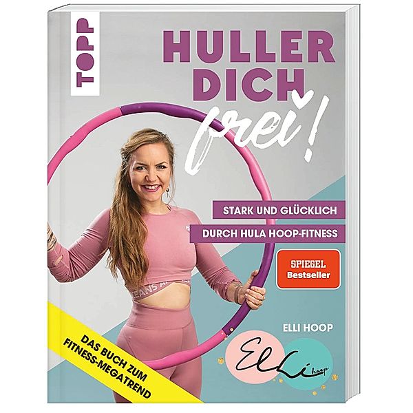 Huller Dich Frei Mit Elli Hoop Stark Und Glucklich Durch Hula Hoop Fitness Buch