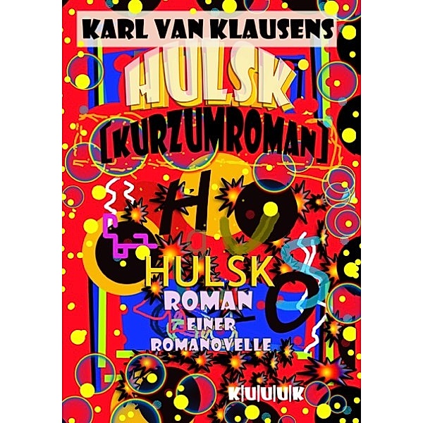 HULSK - KURZUMROMAN, Karl van Klausens