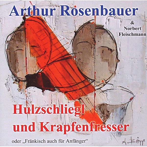 Hulzschliegl und Krapfenfresser, Arthur Rosenbauer