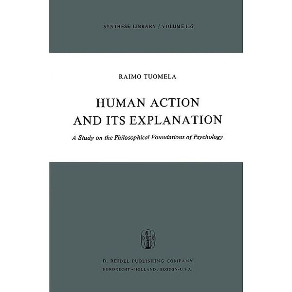 Human Action and Its Explanation / Synthese Library Bd.116, R. Tuomela
