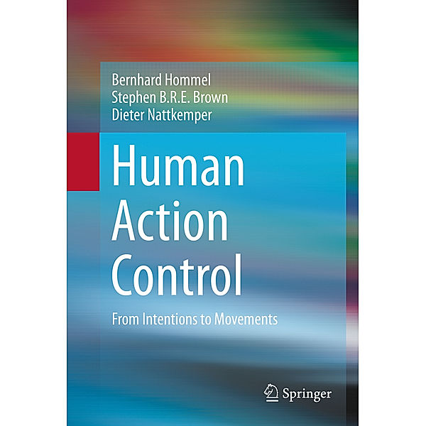 Human Action Control, Bernhard Hommel, Stephen B.R.E. Brown, Dieter Nattkemper