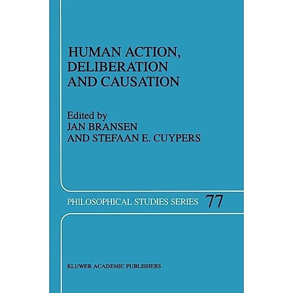 Human Action, Deliberation and Causation / Philosophical Studies Series Bd.77