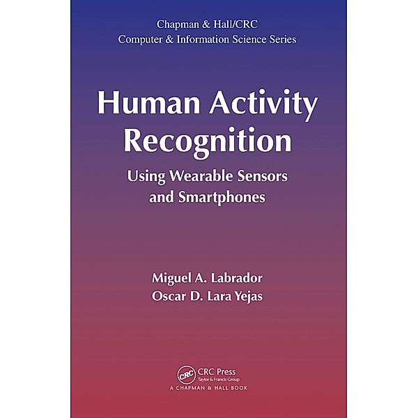 Human Activity Recognition, Miguel A. Labrador, Oscar D. Lara Yejas