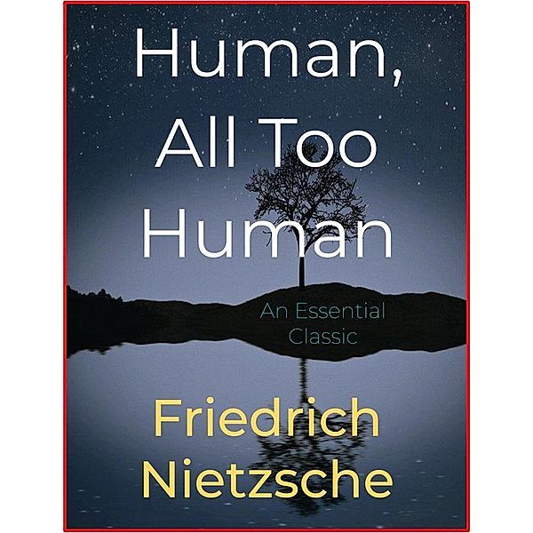 Human, All Too Human, Friedrich Nietzsche