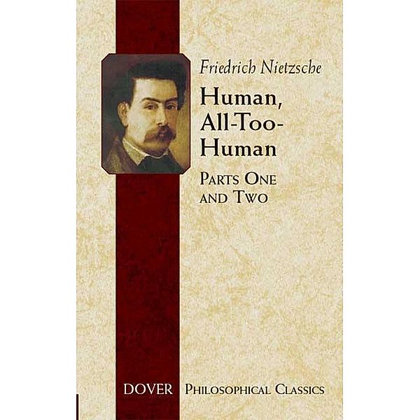 Human, All-Too-Human / Dover Philosophical Classics, Friedrich Nietzsche