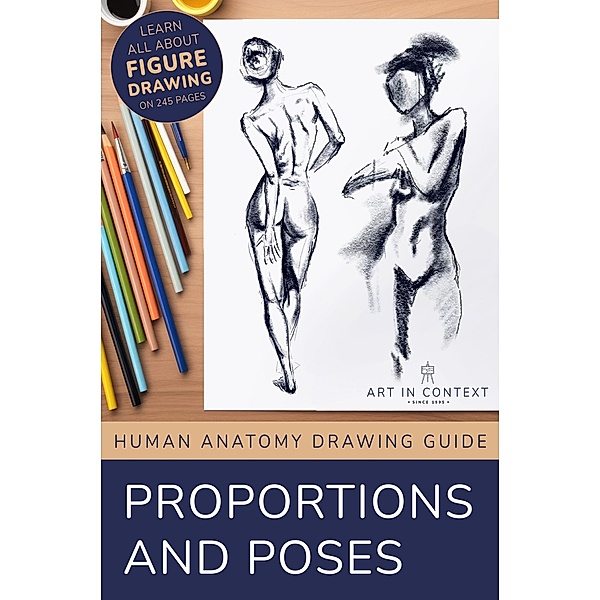 Human Anatomy Drawing: Proportions and Poses, Art in Context