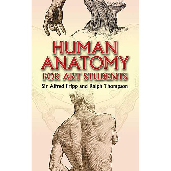 Human Anatomy for Art Students / Dover Anatomy for Artists, Ralph Thompson, Alfred Fripp