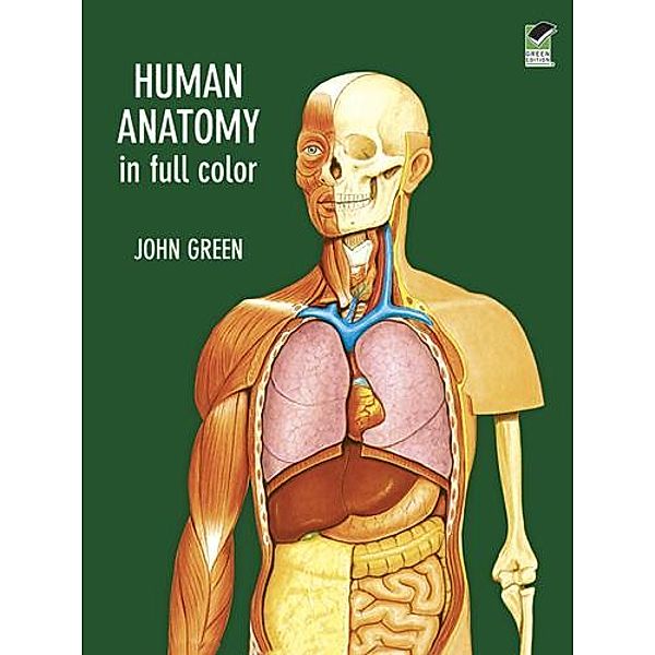 Human Anatomy in Full Color / Dover Science For Kids, John Green