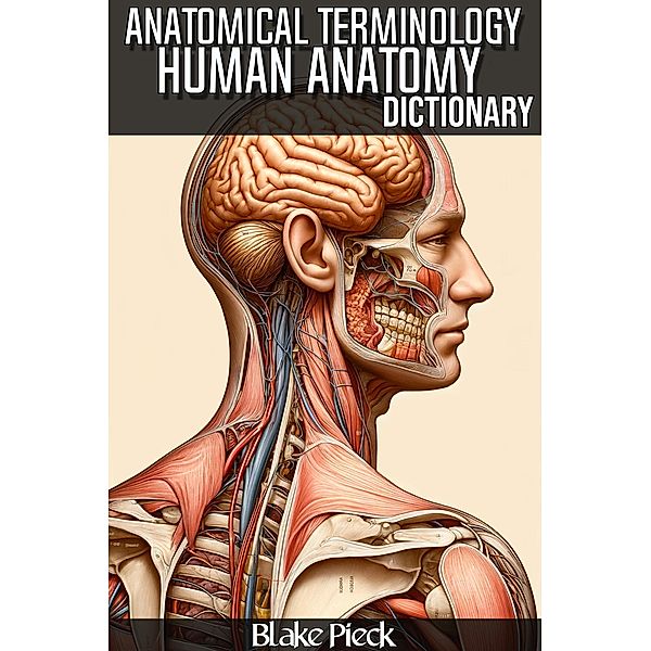 Human Anatomy Medical Dictionary (Grow Your Vocabulary, #9) / Grow Your Vocabulary, Blake Pieck