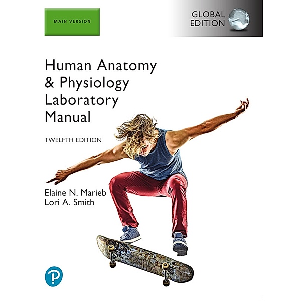 Human Anatomy & Physiology Laboratory Manual, Main Version, Global Edition, Elaine N. Marieb, Lori A. Smith