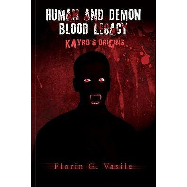 Human and Demon - Blood Legacy, Florin G. Vasile