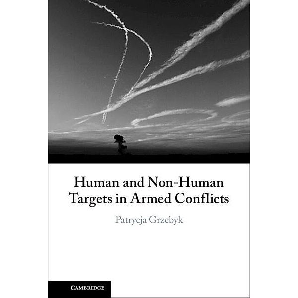 Human and Non-Human Targets in Armed Conflicts, Patrycja Grzebyk