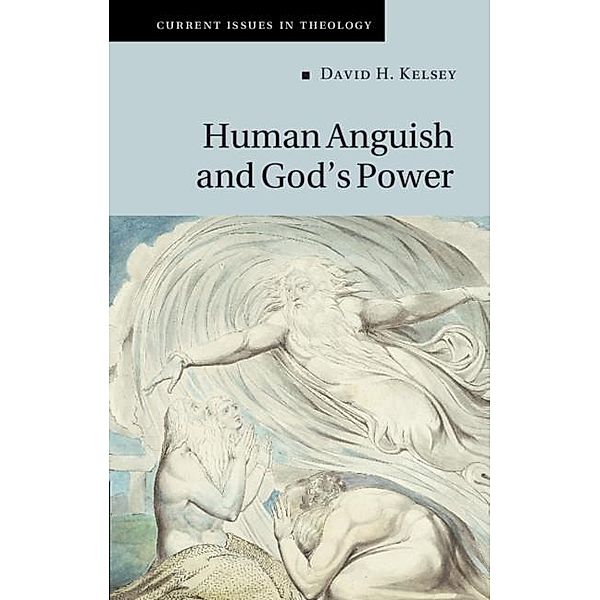Human Anguish and God's Power / Current Issues in Theology, David H. Kelsey