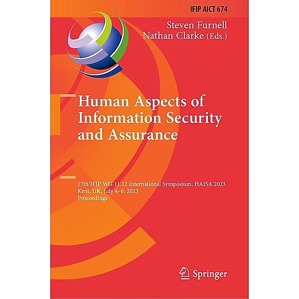 Human Aspects of Information Security and Assurance / IFIP Advances in Information and Communication Technology Bd.674