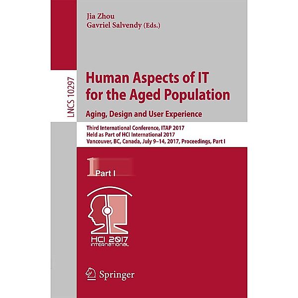 Human Aspects of IT for the Aged Population. Aging, Design and User Experience / Lecture Notes in Computer Science Bd.10297